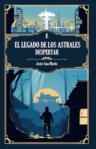 Portada de El Legado de los Astrales: Despertar, de Javier Sanz Martín