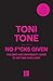 No F*cks Given: The new ultimate breakup guide from Sunday Times bestselling author Toni Tone