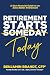 Retirement Starts Today by Benjamin Brandt