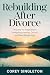 Rebuilding After Divorce by Corey Singleton
