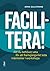 Facilitera! - Allt du behöver veta för att framgångsrikt leda människor i workshops