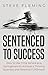 Sentenced to Success: How t...