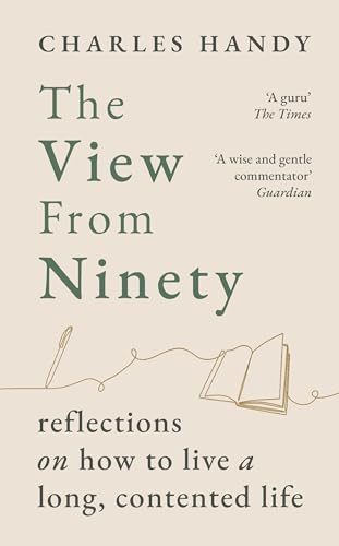 The View from Ninety: Reflections on How to Live a Long, Contented Life (Kindle Edition)