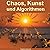 Chaos, Kunst und Algorithme...