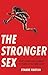 The Stronger Sex: What Science Tells Us about the Power of the Female Body