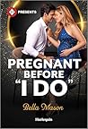 Pregnant Before "I Do" by Bella  Mason