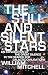 The Still and Silent Stars:...