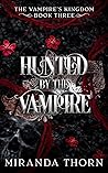 Hunted by the Vampire (The Vampire's Kingdom #3) Book cover for Hunted by the Vampire (The Vampire's Kingdom #3)