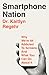 Smartphone Nation by Dr Kaitlyn Regehr