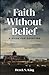 Faith Without Belief: A Guide for Doubters