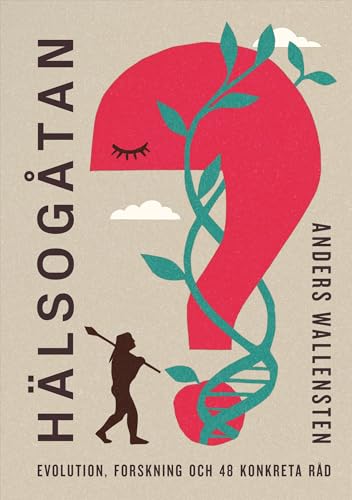 Hälsogåtan : evolution, forskning och 48 konkreta råd (Hardcover)