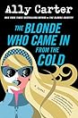 The Blonde Who Came In from the Cold by Ally Carter