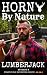 Horny By Nature (Lumberjack...