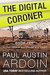 The Digital Coroner by Paul Austin Ardoin