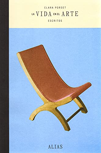 La vida en el arte . Escritos de Clara Porset (Paperback)