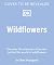 Wildflowers: Discover the Science and Secrets Behind the World of Wildflowers (Science and Secrets of Natural History)