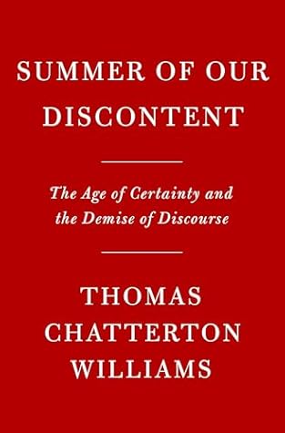 Summer of Our Discontent: The Age of Certainty and the Demise of Discourse