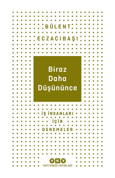 Biraz Daha Düşününce – İş İnsanları İçin Denemeler (Paperback)
