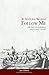 If Anyone Would Follow Me: 500 Years of Anabaptist History and Thought