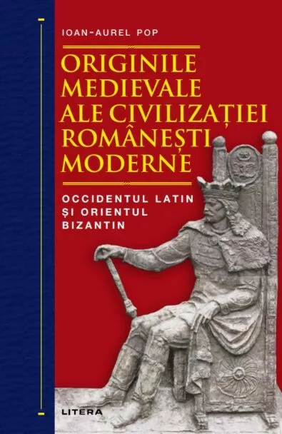 Originile medievale ale civilizatiei romanesti moderne: Occidentul Latin si Orientul Bizantin