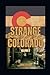 Strange Colorado, Volume 2:...