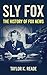 SLY FOX: The History of Fox...