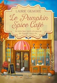 Le Pumpkin Spice Café: Le livre cosy de votre hiver ! Dream Harbor #1
