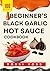 100 Beginner’s Black Garlic Hot Sauce CookBook by Rossi Voss