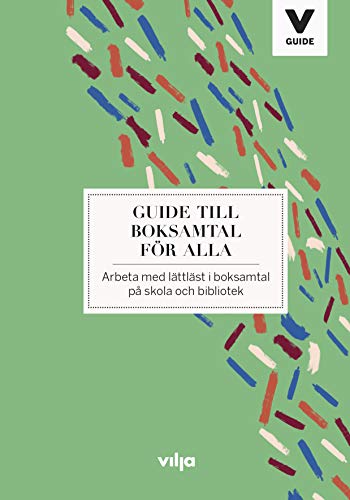 Guide till boksamtal för alla : Arbeta med lättläst i boksamtal på skola och bibliotek