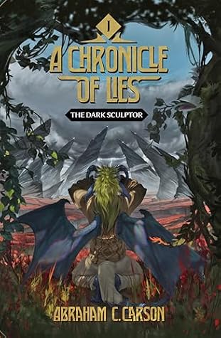 A Chronicle of Lies: Part 1: The Dark Sculptor (High Fantasy/isekai)