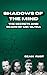 Shadows of the Mind: The Secrets and Scars of MK-Ultra