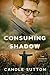 Consuming Shadow (The Shadows Book 6)