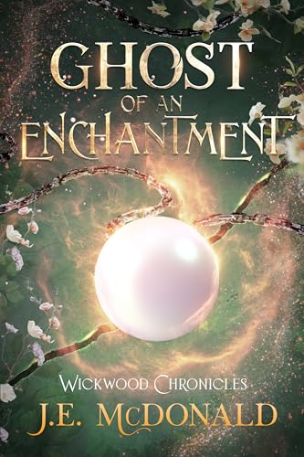 Ghost of an Enchantment (Wickwood Chronicles #2)