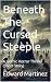 Beneath The Cursed Steeple:...