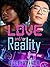 Love and/or Reality