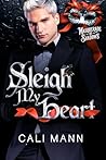 Sleigh My Heart :...