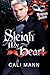 Sleigh My Heart  by Cali Mann Sleigh My Heart  by Cali Mann