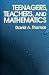 Teenagers, Teachers, and Mathematics