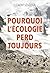 Pourquoi l'écologie perd toujours (French Edition)