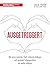 Ausgetriggert: Wie einen autoritäre Chefs, lästernde Kollegen und nervende Schwiegereltern nie wieder aufregen (German Edition)