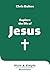 Explore the Life of Jesus: ...