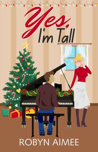 Yes, I'm Tall: A Christmas Flirting Coach Romance (Fall for the Holidays Book 1)