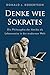 Denke wie Sokrates: Die Phi...