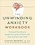 The Unwinding Anxiety Workbook by Judson Brewer