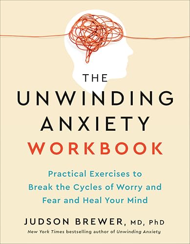 The Unwinding Anxiety Workbook: Practical Exercises to Break the Cycles of Worry and Fear to Heal Your Mind (Kindle Edition)