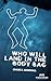 Who Will Land in the Body Bag: A Mystery Thriller