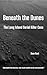 Beneath the Dunes: The Long...