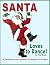 Santa Loves to Dance!: A Ch...