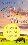 Some Cowboys Brave the Flames (Keagans of Copper Creek Book 10)