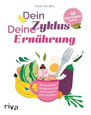 Dein Zyklus – deine Ernährung: Für hormonelles Gleichgewicht und mehr Energie in jeder Zyklusphase. 40 nährstoffreiche Rezepte | Kochbuch bei Beschwerden wie PMS (German Edition)
